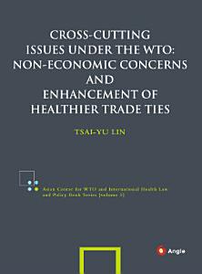 Cross-cutting Issues under the WTO: Non-economic Concerns and Enhancement of Healthier Trade Ties(電子