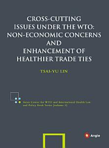 Cross-cutting Issues under the WTO: Non-economic Concerns and Enhancement of Healthier Trade Ties(ql